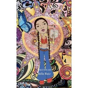 Mind, body, & SOL a poets interpretation of the human experience. -- Bella Ruiz